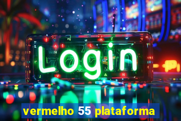 vermelho 55 plataforma